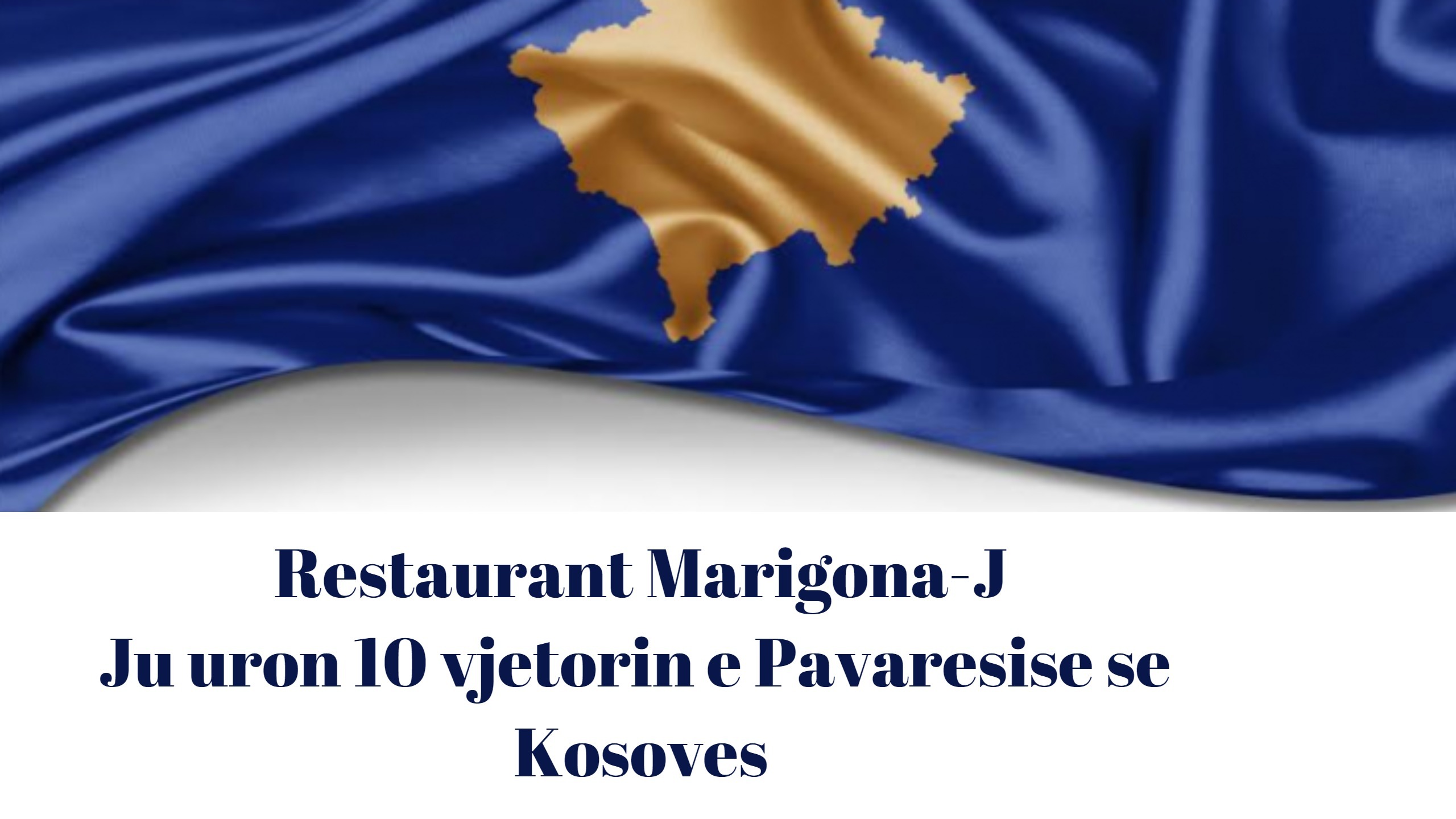 GËZUAR 10 VJETORIN E PAVARËSISË NGA RESTURANT ”MARIGONA-J” LIPJAN